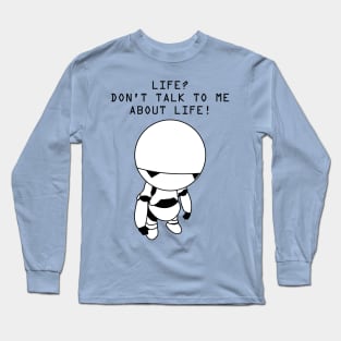 Don't Talk to Me About Life Long Sleeve T-Shirt